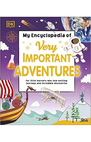 My Encyclopedia of Very Important Adventures: For little learners who love exciting journeys and incredible discoveries Hardcover